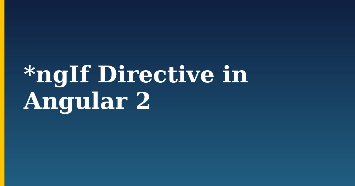*ngIf Directive in Angular 2 — step-by-step Javascript tutorial on Progressive Robot