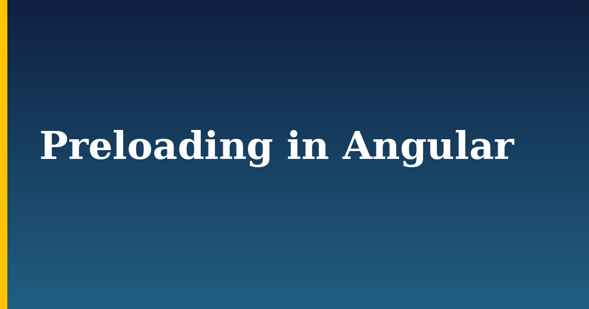 Preloading in Angular — step-by-step Javascript tutorial on Progressive Robot
