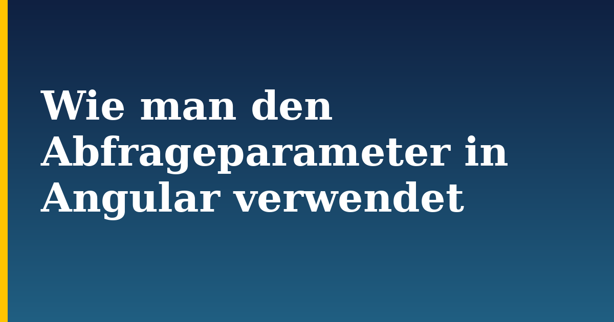 Wie man den Abfrageparameter in Angular verwendet