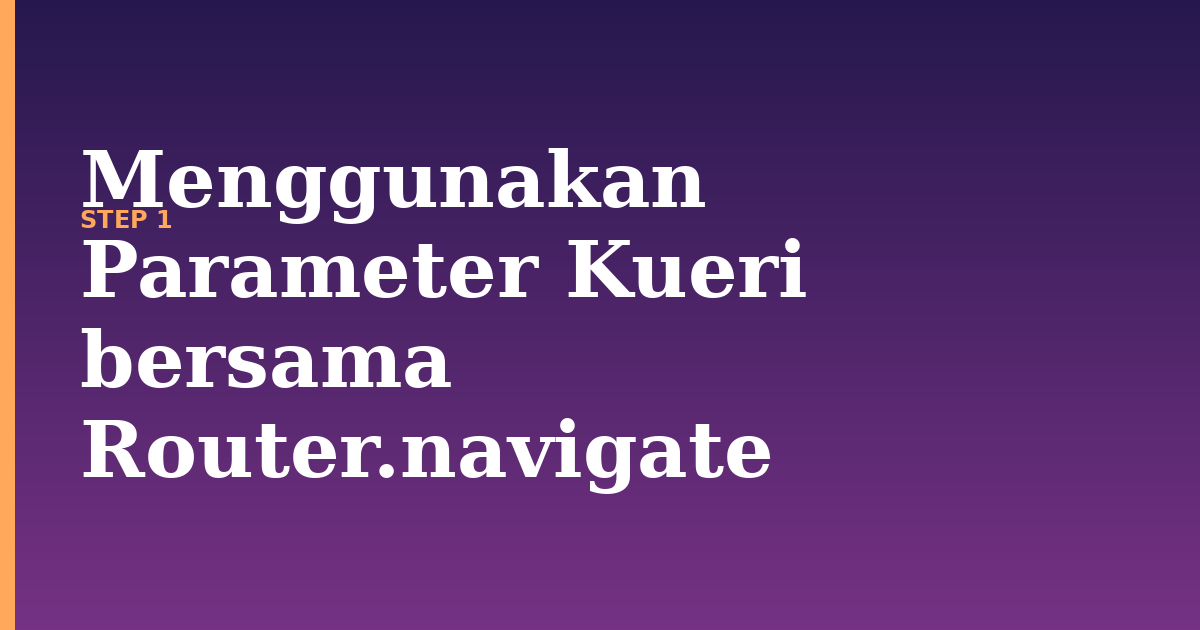 parameter kueri illustration for: Menggunakan Parameter Kueri bersama Router.navigate