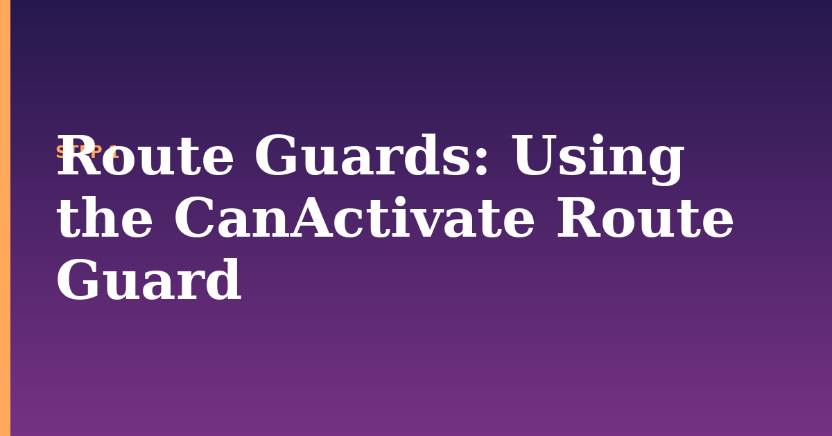 route guards illustration for: Using the CanActivate Route Guard