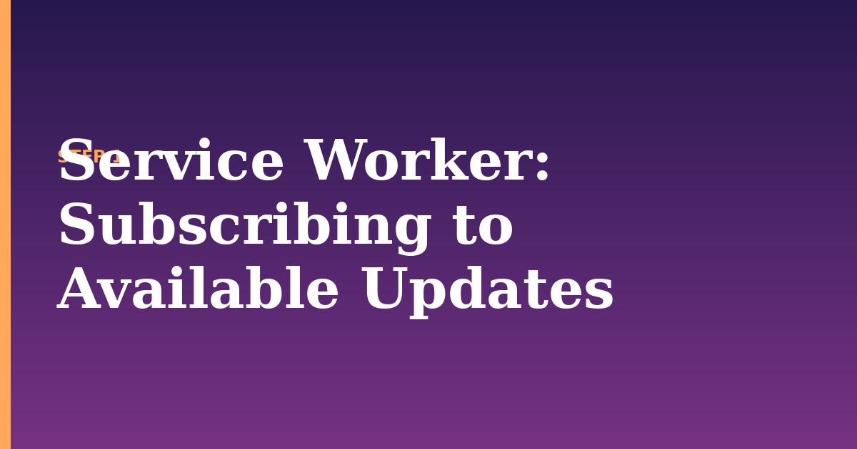 service worker illustration for: Subscribing to Available Updates