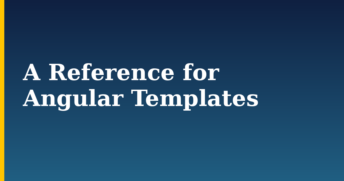A Reference for Angular Templates