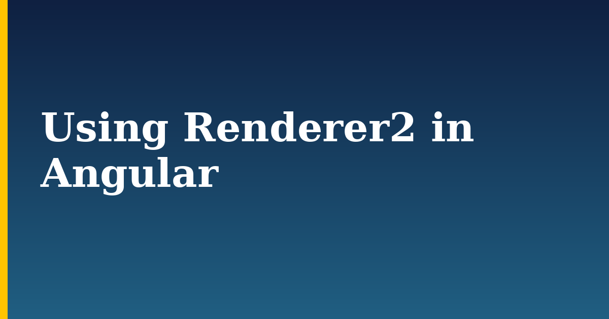Using Renderer2 in Angular — step-by-step Javascript tutorial on Progressive Robot