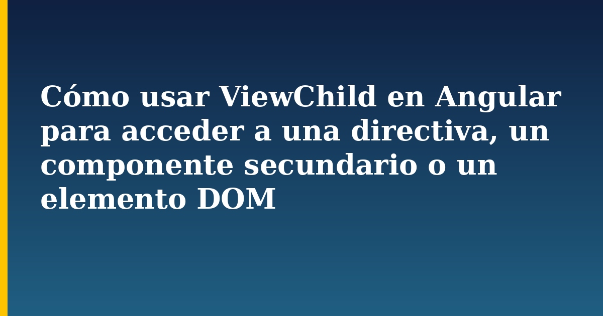 Cómo usar ViewChild en Angular para acceder a una directiva, un componente secundario o un elemento DOM — Javascript tutorial on Progressive Robot