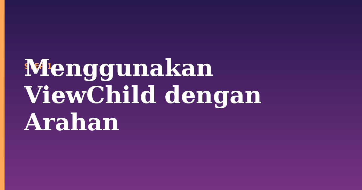 viewchild illustration for: Menggunakan ViewChild dengan Arahan
