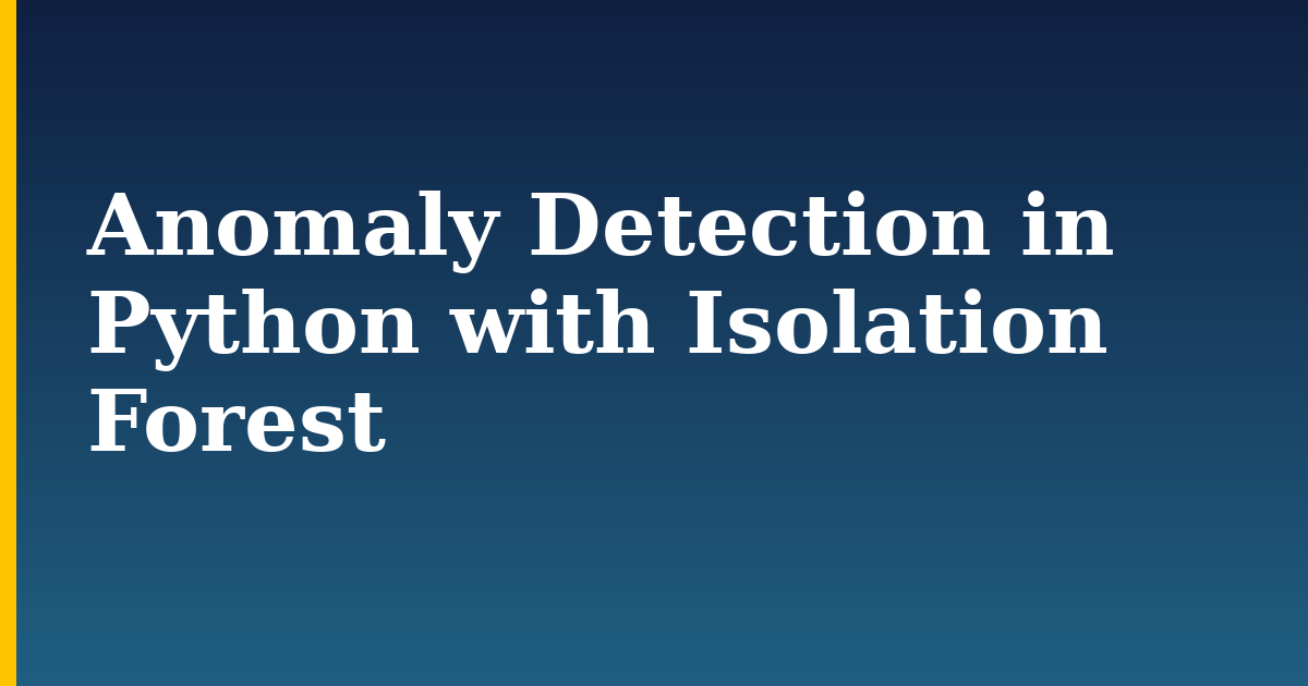 Anomaly Detection in Python with Isolation Forest — step-by-step AI And Machine Learning tutorial on Progressive Robot