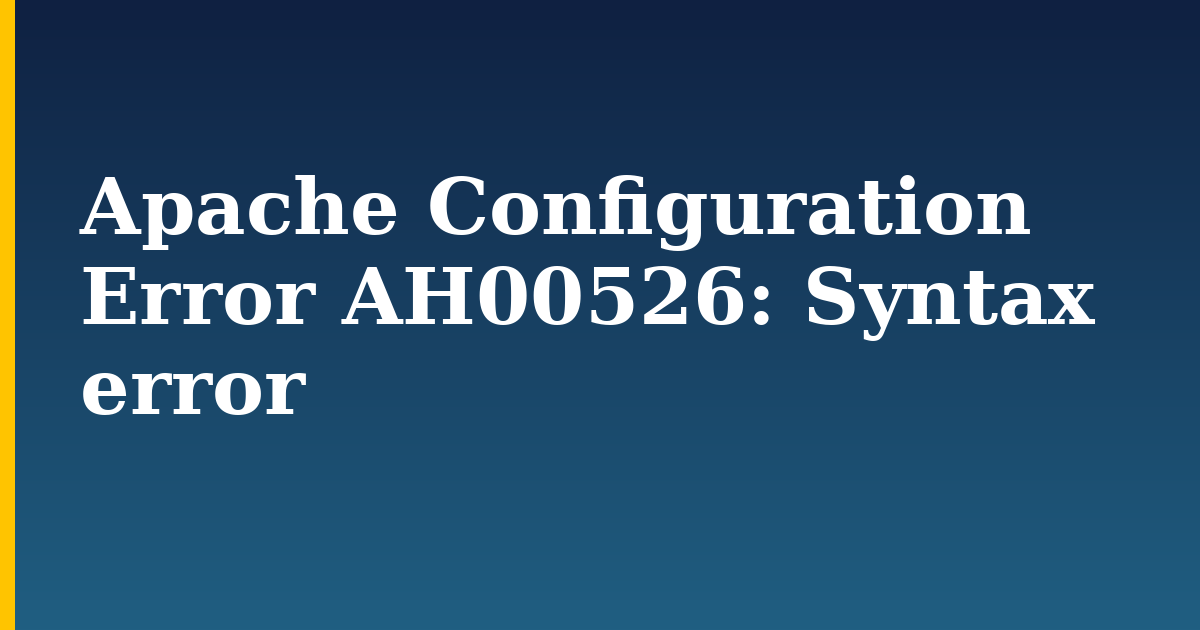 Apache Configuration Error AH00526: Syntax error — step-by-step Web Servers tutorial on Progressive Robot