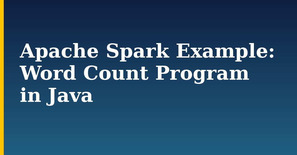 Apache Spark Example: Word Count Program in Java
