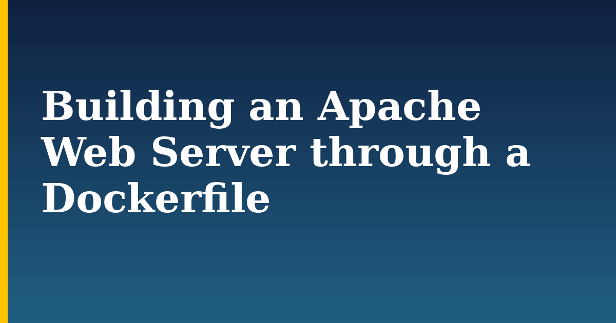Building an Apache Web Server through a Dockerfile