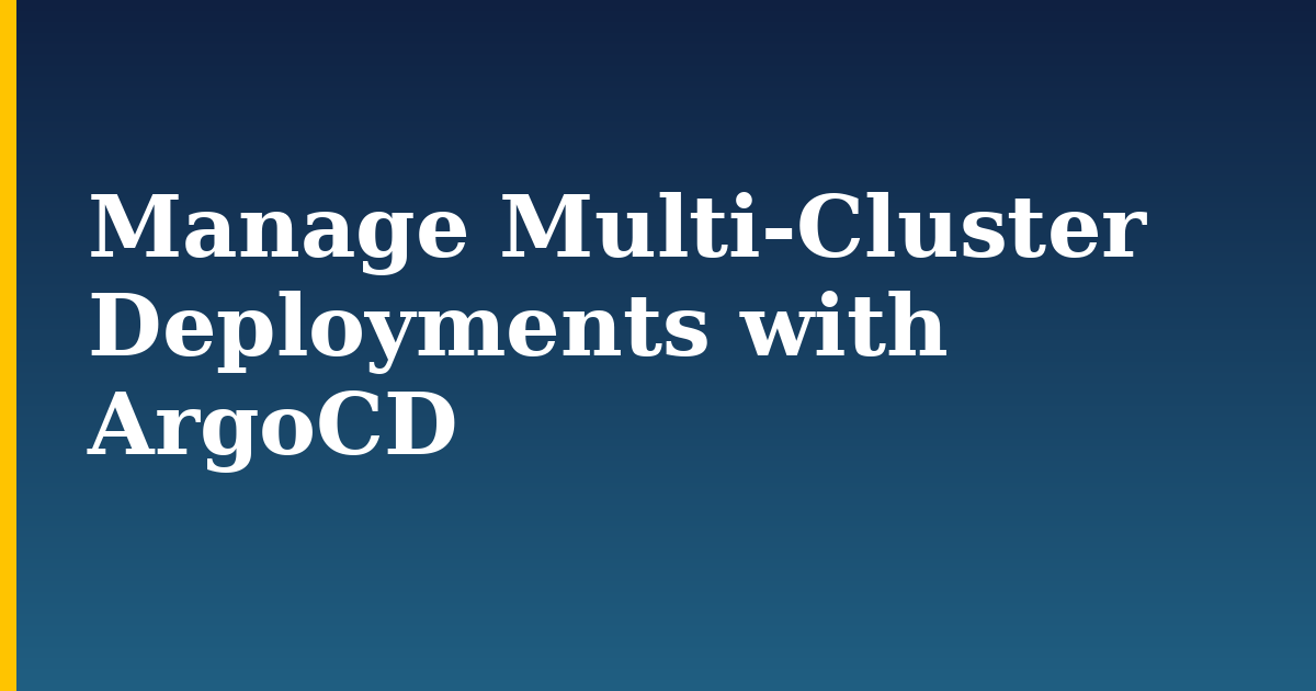 Manage Multi-Cluster Deployments with ArgoCD — step-by-step Kubernetes tutorial on Progressive Robot