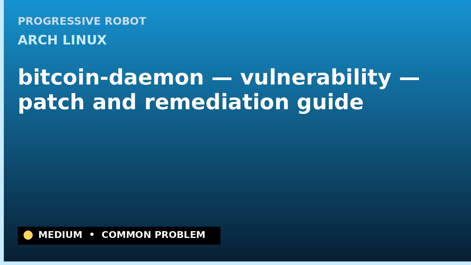Arch Linux — bitcoin-daemon — vulnerability — patch and remediation guide — diagnosis and fix on Arch Linux