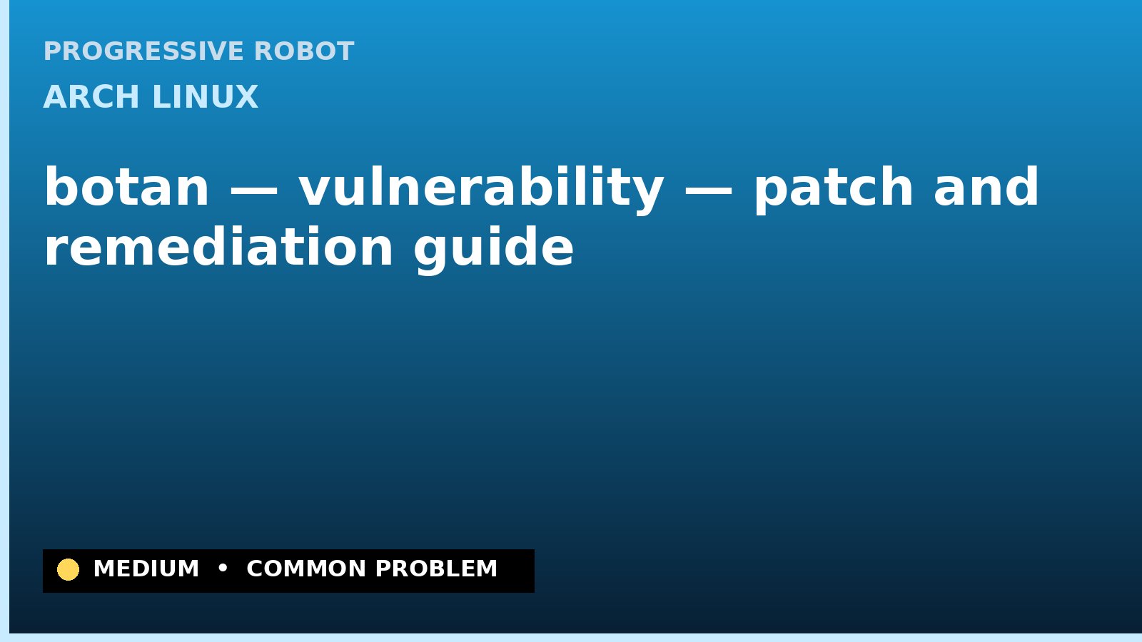 Arch Linux — botan — vulnerability — patch and remediation guide — diagnosis and fix on Arch Linux