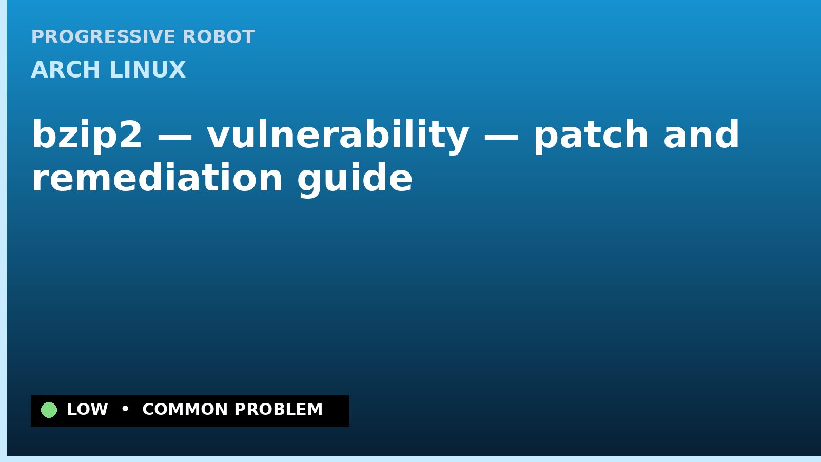 Arch Linux — bzip2 — vulnerability — patch and remediation guide — diagnosis and fix on Arch Linux