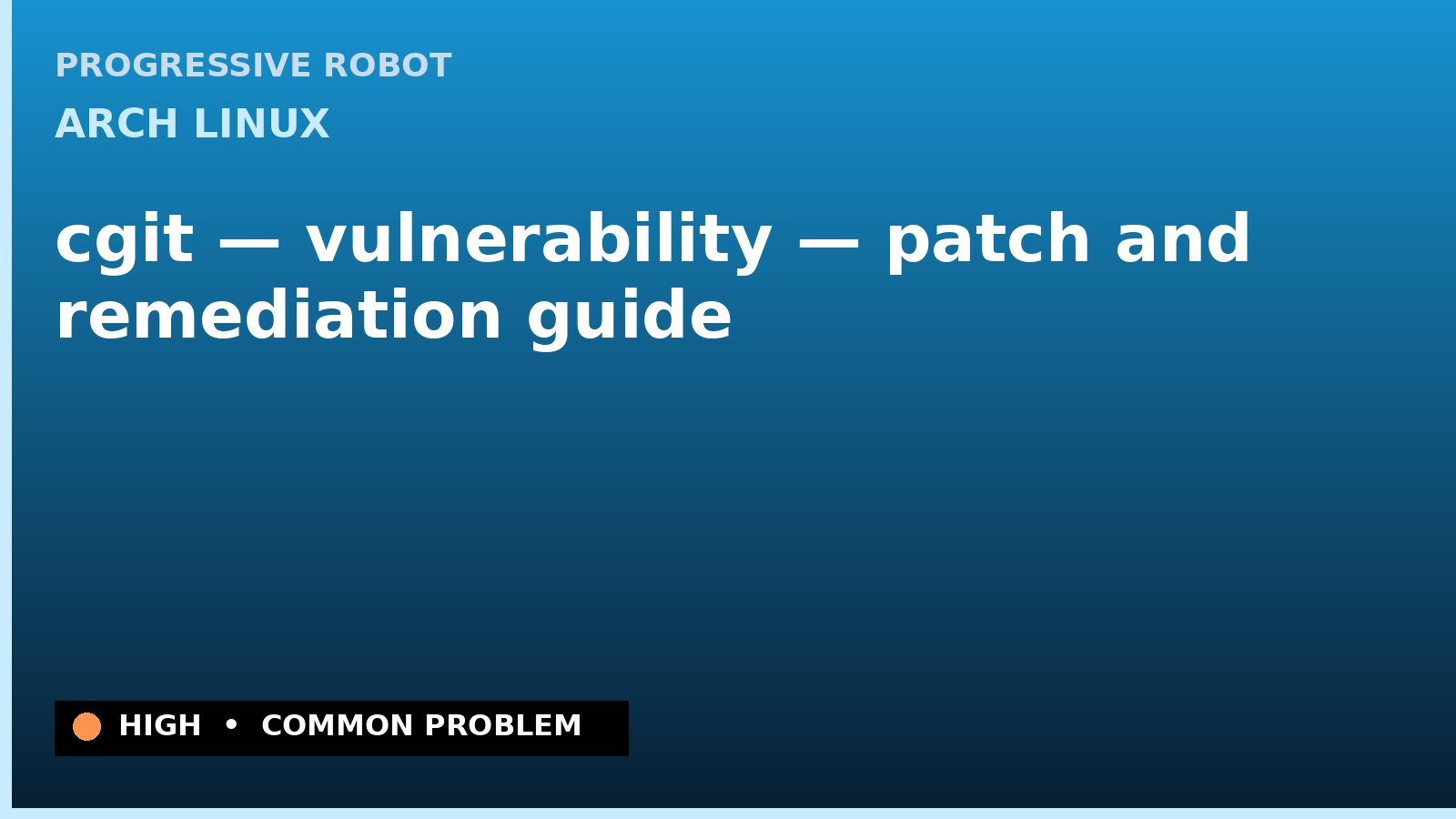 Arch Linux — cgit — vulnerability — patch and remediation guide — diagnosis and fix on Arch Linux
