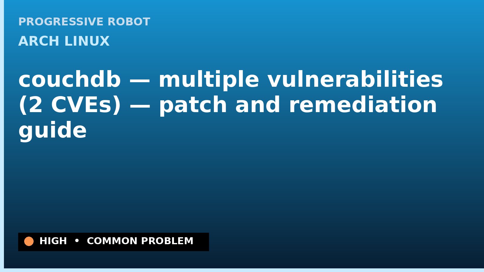 Arch Linux — couchdb — multiple vulnerabilities (2 CVEs) — patch and remediation guide — diagnosis and fix on Arch Linux