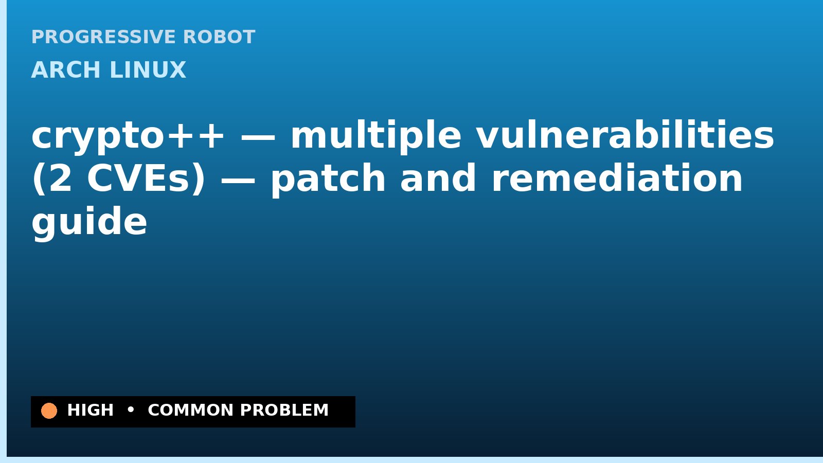 Arch Linux — crypto++ — multiple vulnerabilities (2 CVEs) — patch and remediation guide — diagnosis and fix on Arch Linux