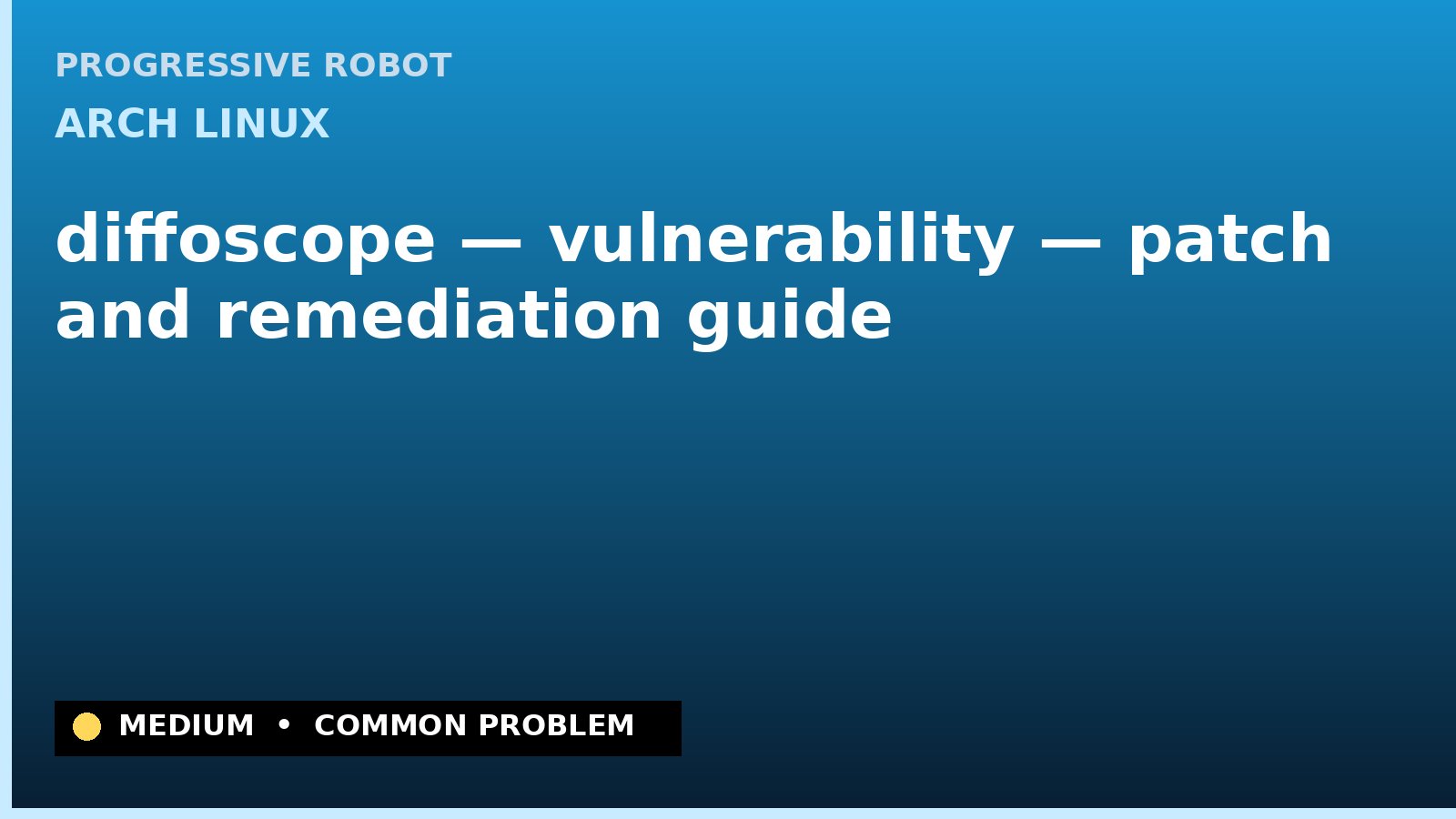 Arch Linux — diffoscope — vulnerability — patch and remediation guide — diagnosis and fix on Arch Linux