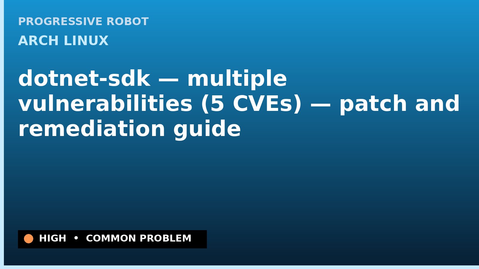 Arch Linux — dotnet-sdk — multiple vulnerabilities (5 CVEs) — patch and remediation guide — diagnosis and fix on Arch Linux