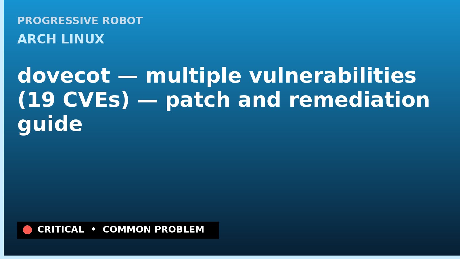 Arch Linux — dovecot — multiple vulnerabilities (19 CVEs) — patch and remediation guide — diagnosis and fix on Arch Linux