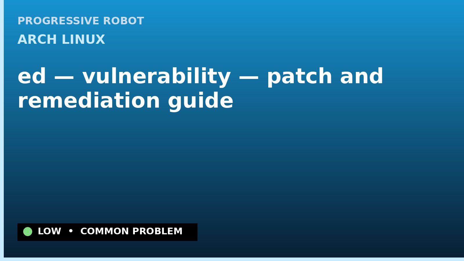 Arch Linux — ed — vulnerability — patch and remediation guide — diagnosis and fix on Arch Linux