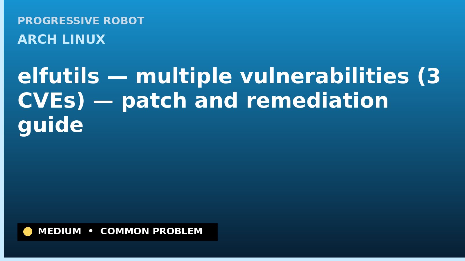 Arch Linux — elfutils — multiple vulnerabilities (3 CVEs) — patch and remediation guide — diagnosis and fix on Arch Linux