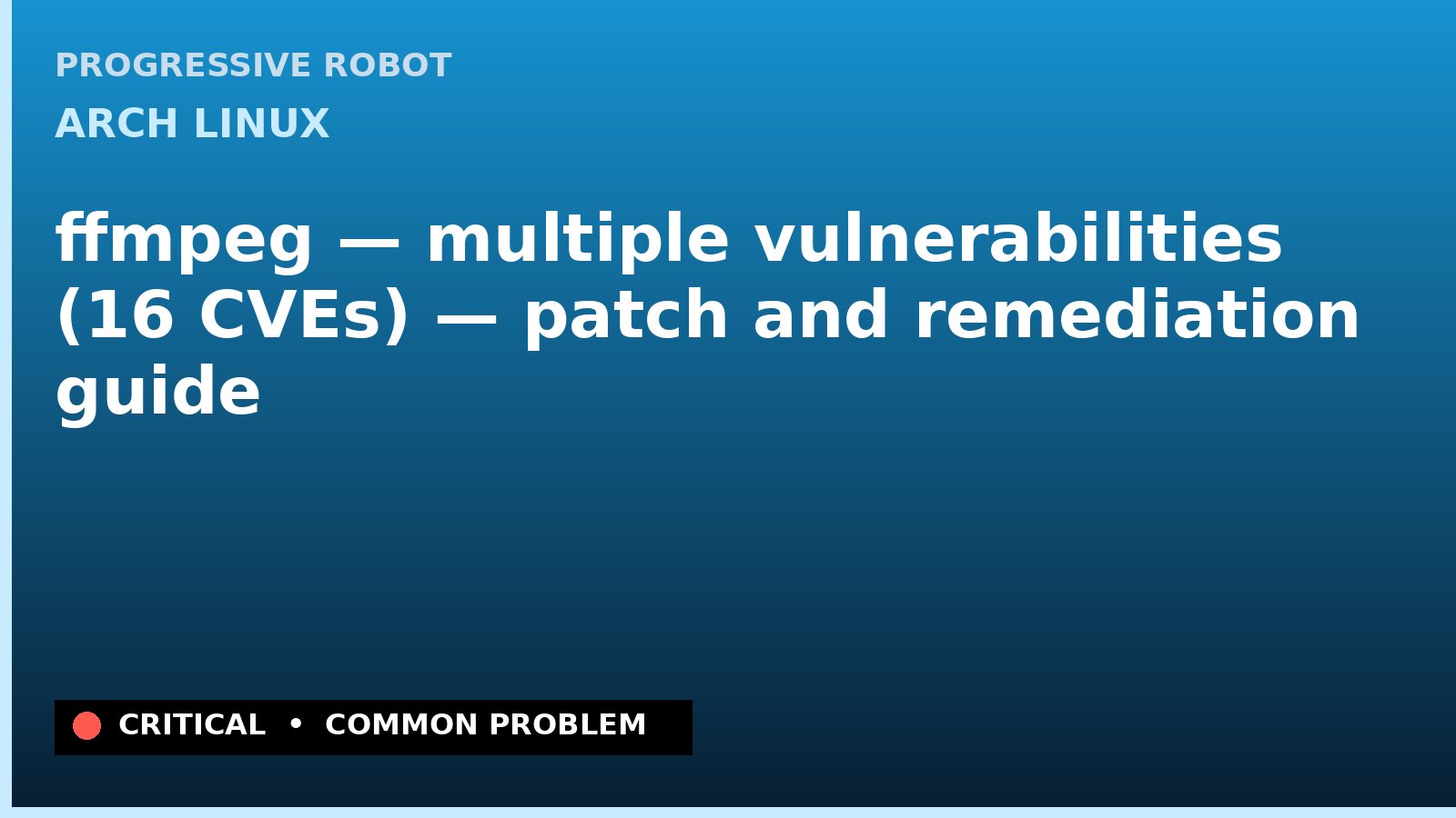 Arch Linux — ffmpeg — multiple vulnerabilities (16 CVEs) — patch and remediation guide — diagnosis and fix on Arch Linux