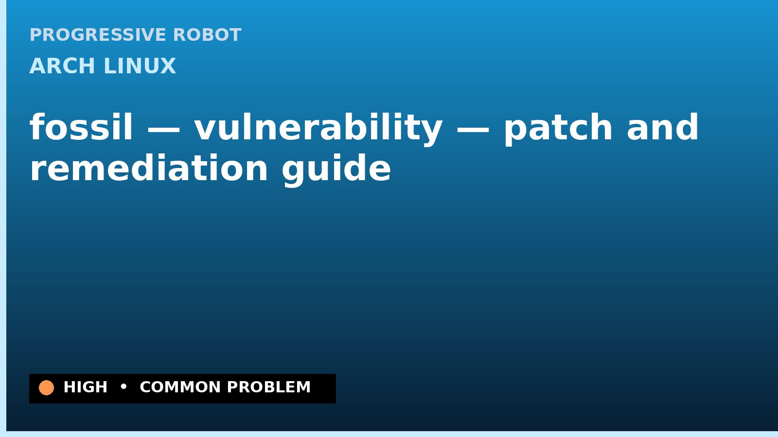 Arch Linux — fossil — vulnerability — patch and remediation guide — diagnosis and fix on Arch Linux
