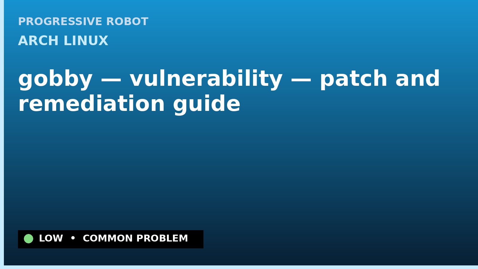 Arch Linux — gobby — vulnerability — patch and remediation guide — diagnosis and fix on Arch Linux
