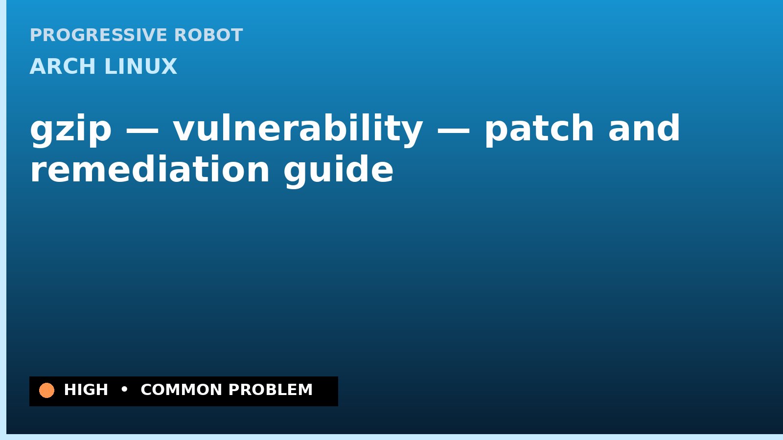 Arch Linux — gzip — vulnerability — patch and remediation guide — diagnosis and fix on Arch Linux