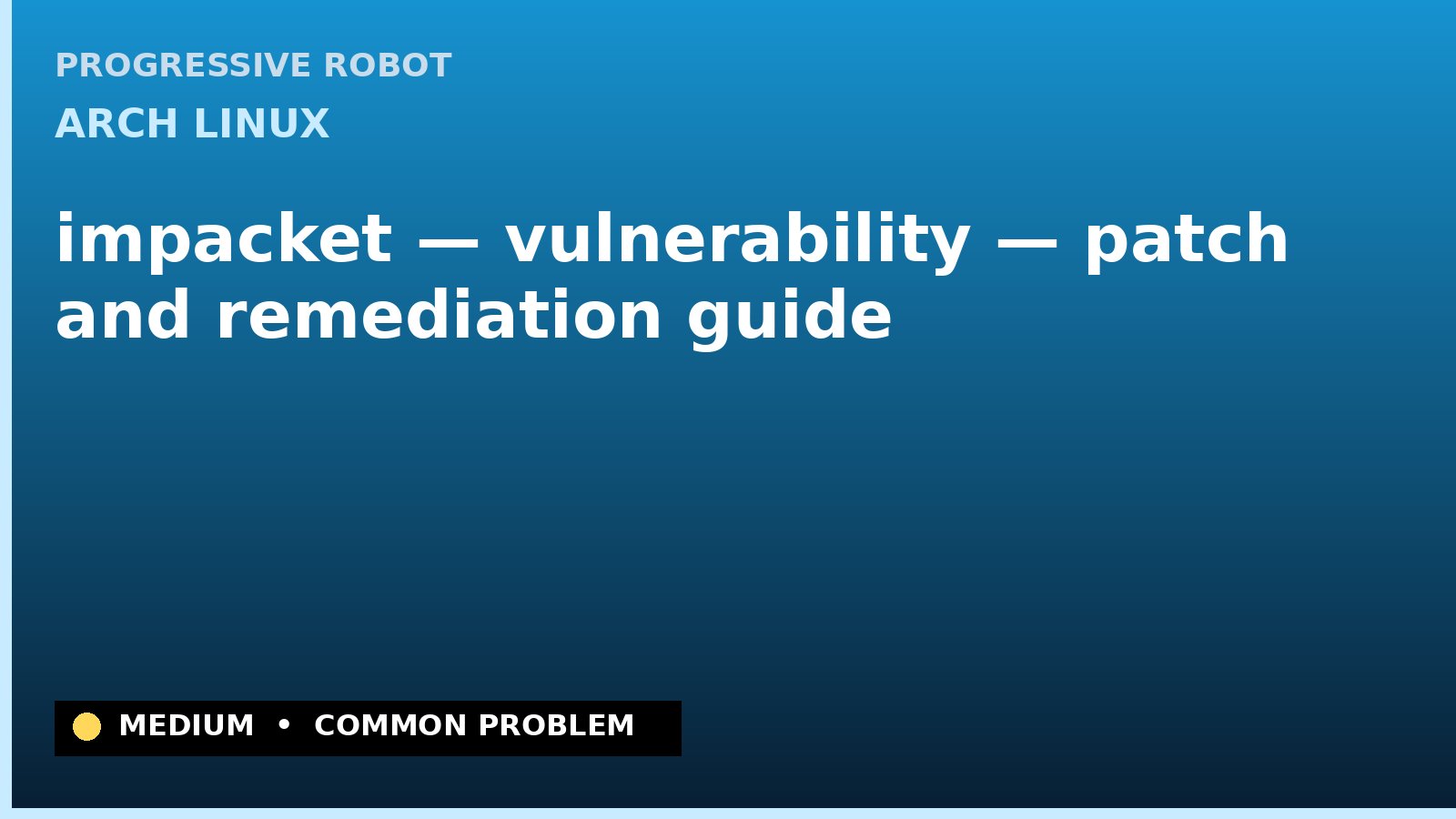 Arch Linux — impacket — vulnerability — patch and remediation guide — diagnosis and fix on Arch Linux
