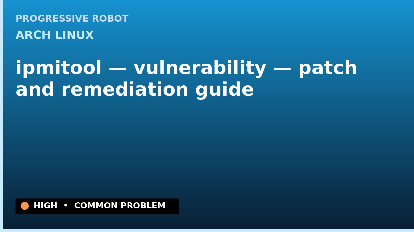 Arch Linux — ipmitool — vulnerability — patch and remediation guide — diagnosis and fix on Arch Linux