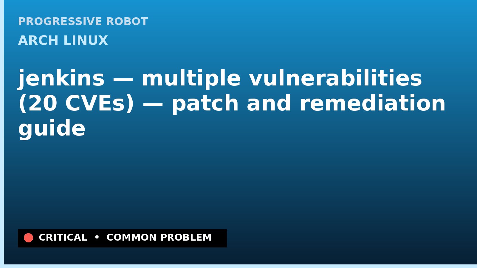Arch Linux — jenkins — multiple vulnerabilities (20 CVEs) — patch and remediation guide — diagnosis and fix on Arch Linux