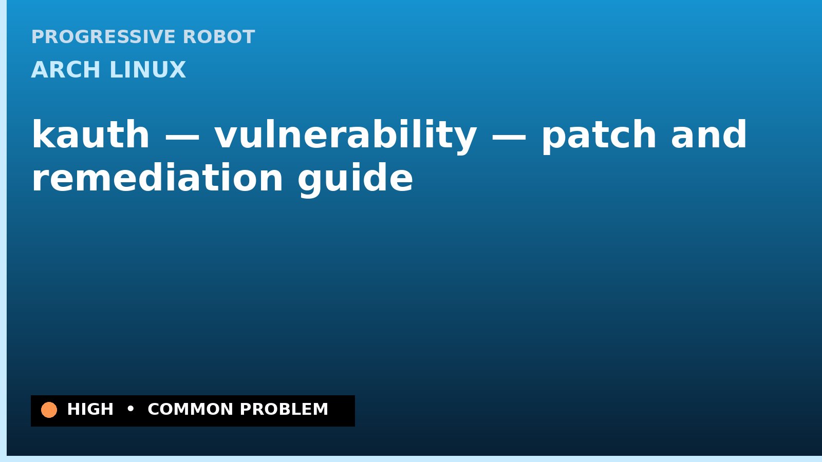 Arch Linux — kauth — vulnerability — patch and remediation guide — diagnosis and fix on Arch Linux