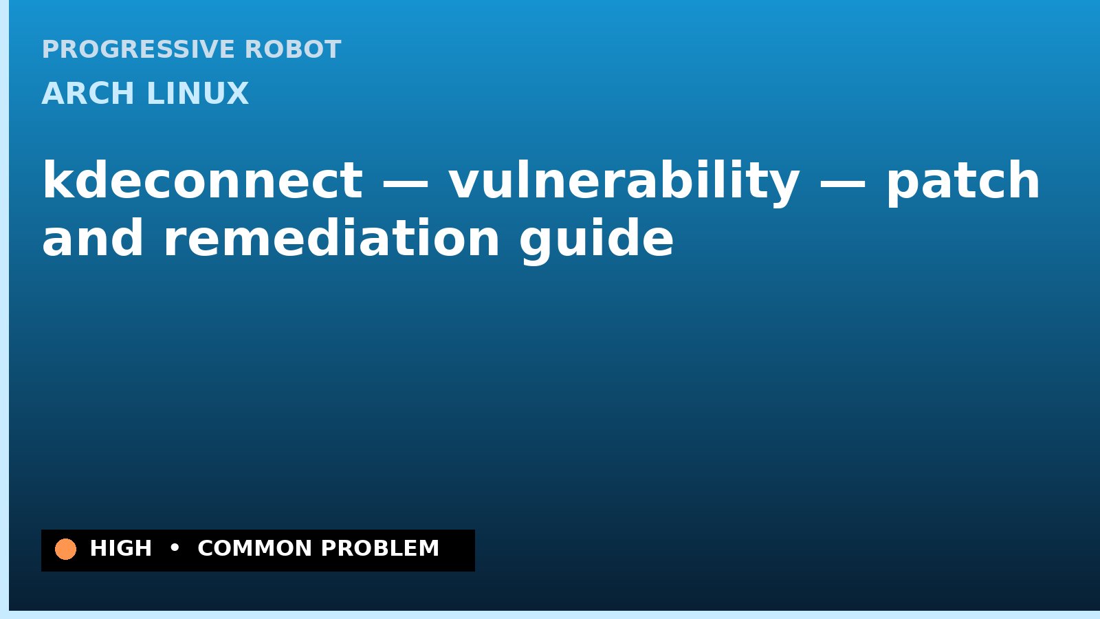 Arch Linux — kdeconnect — vulnerability — patch and remediation guide — diagnosis and fix on Arch Linux