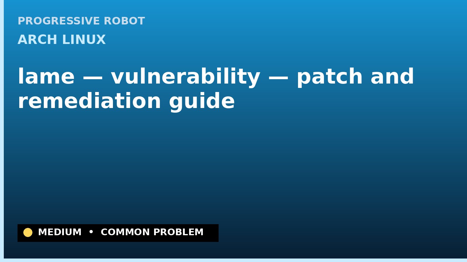 Arch Linux — lame — vulnerability — patch and remediation guide — diagnosis and fix on Arch Linux