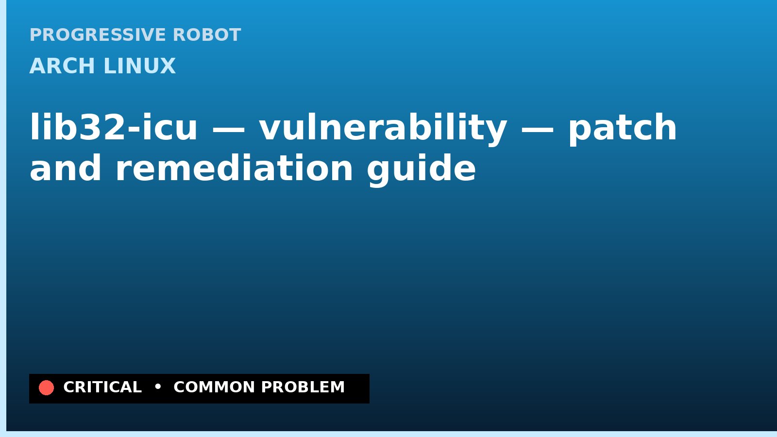 Arch Linux — lib32-icu — vulnerability — patch and remediation guide — diagnosis and fix on Arch Linux