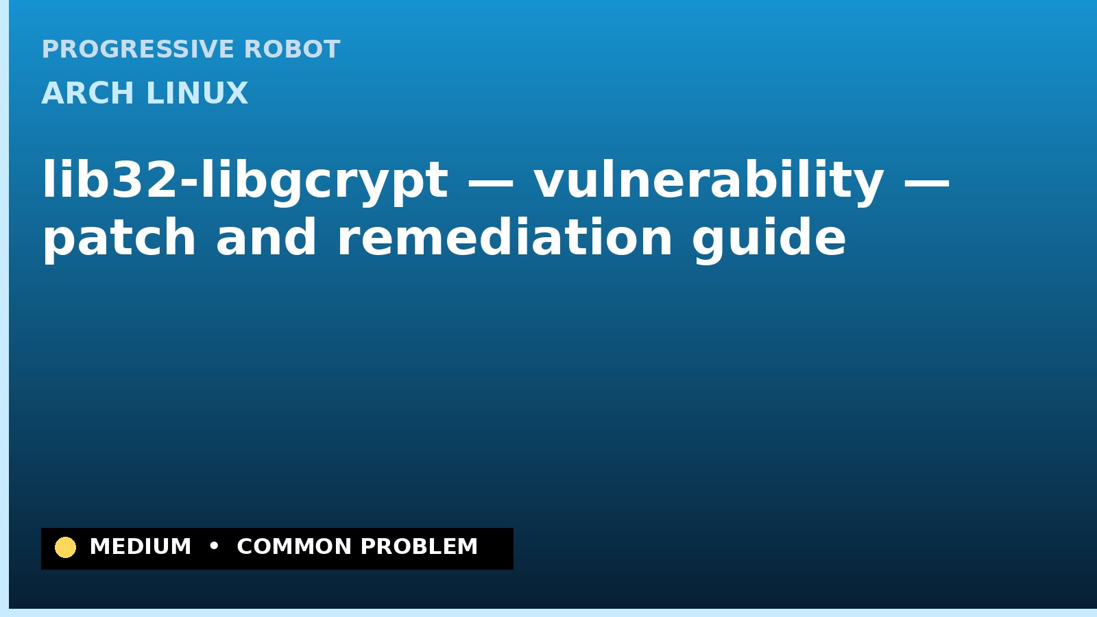 Arch Linux — lib32-libgcrypt — vulnerability — patch and remediation guide — diagnosis and fix on Arch Linux