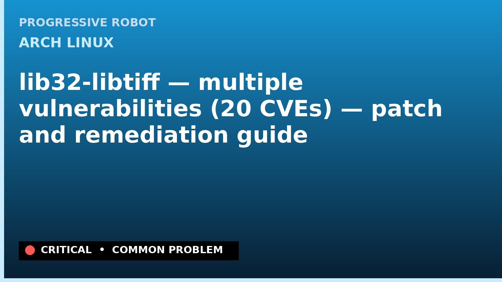 Arch Linux — lib32-libtiff — multiple vulnerabilities (20 CVEs) — patch and remediation guide — diagnosis and fix on Arch Linux