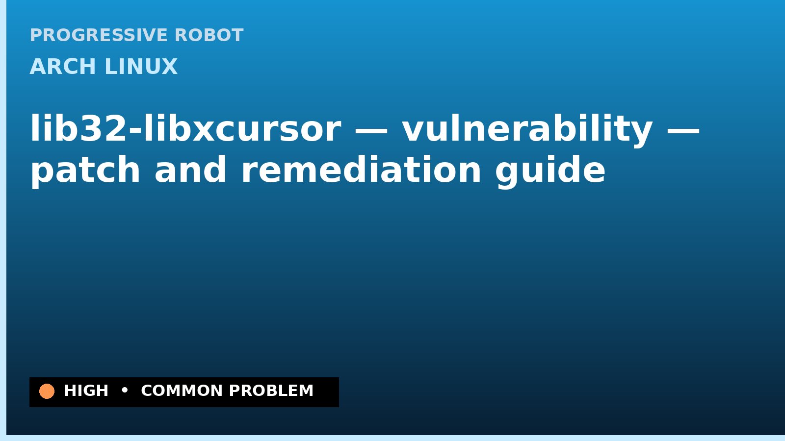 Arch Linux — lib32-libxcursor — vulnerability — patch and remediation guide — diagnosis and fix on Arch Linux