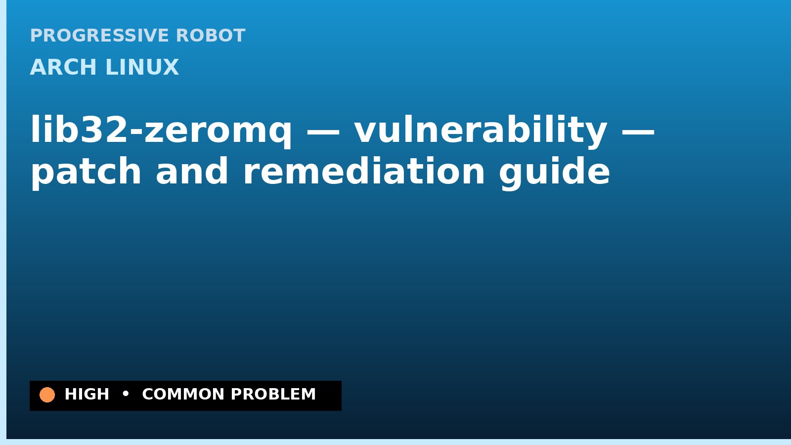 Arch Linux — lib32-zeromq — vulnerability — patch and remediation guide — diagnosis and fix on Arch Linux