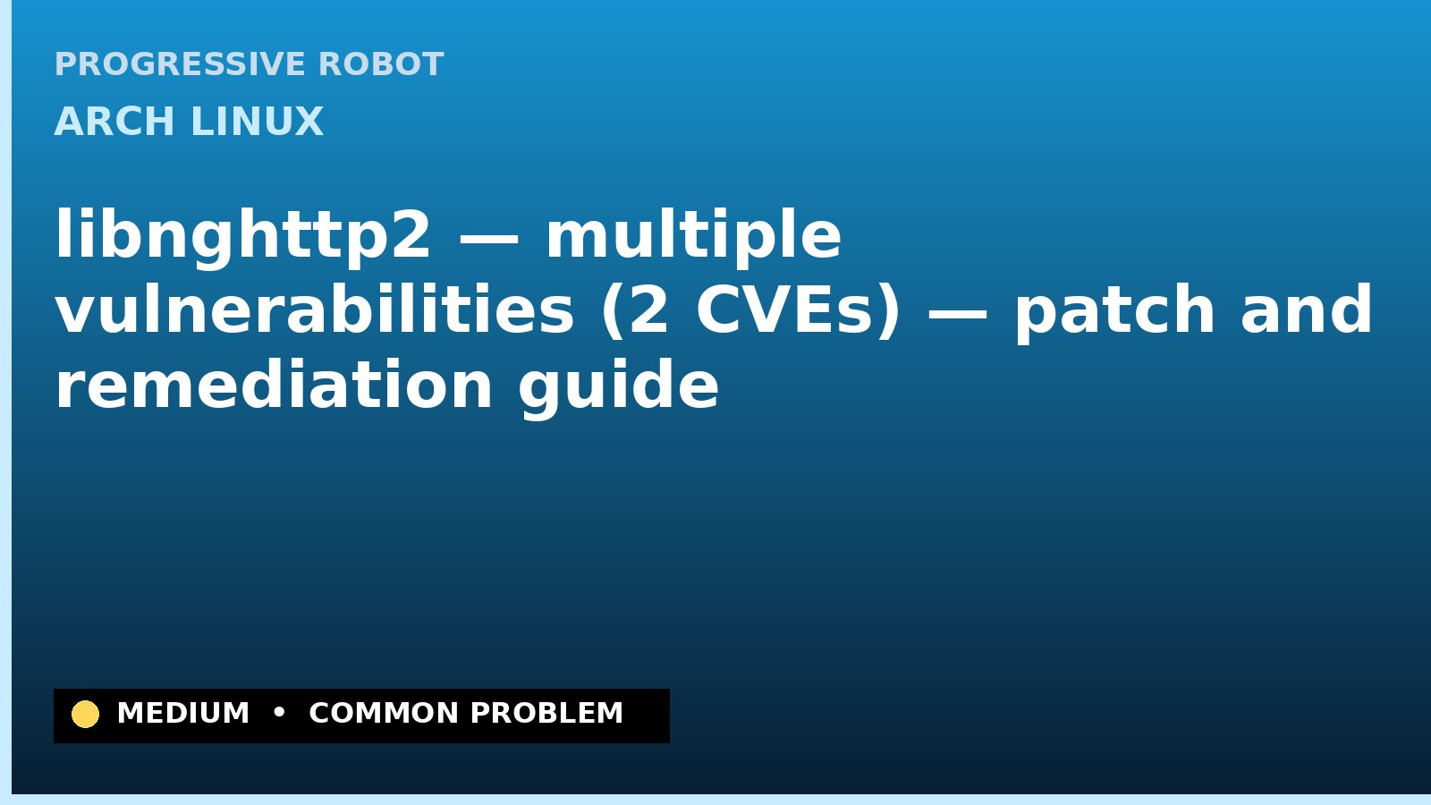 Arch Linux — libnghttp2 — multiple vulnerabilities (2 CVEs) — patch and remediation guide — diagnosis and fix on Arch Linux