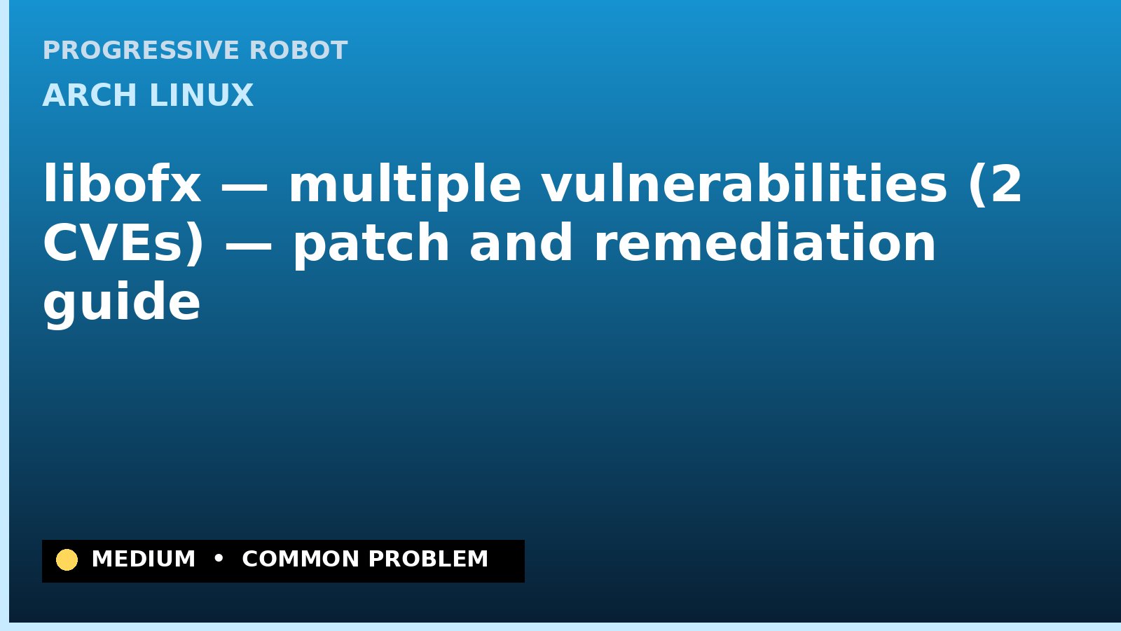 Arch Linux — libofx — multiple vulnerabilities (2 CVEs) — patch and remediation guide — diagnosis and fix on Arch Linux