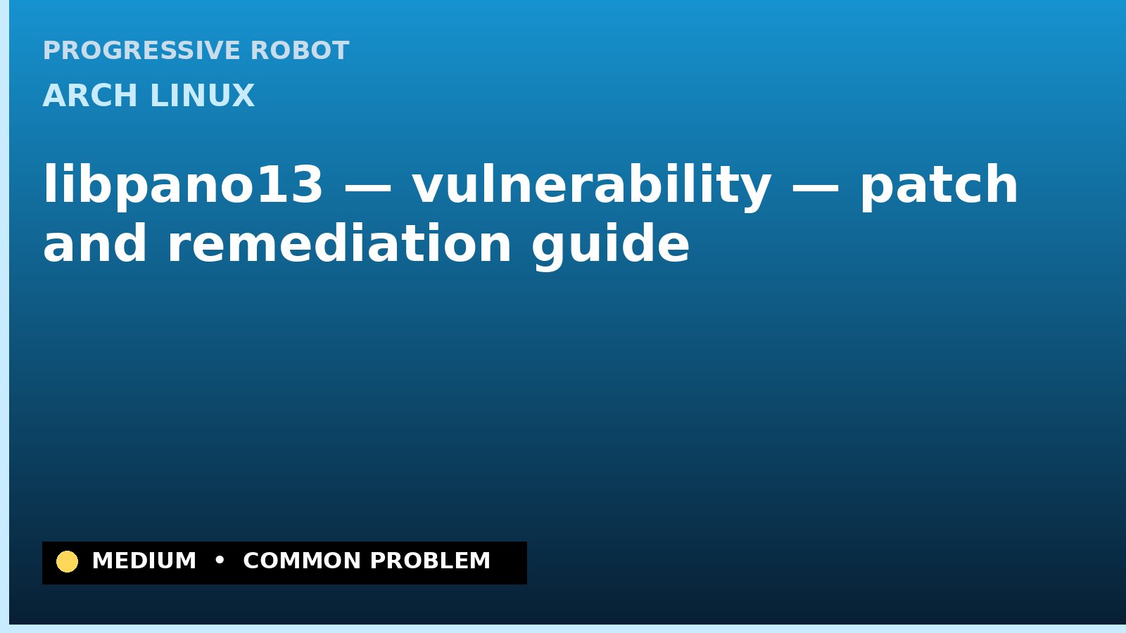 Arch Linux — libpano13 — vulnerability — patch and remediation guide — diagnosis and fix on Arch Linux