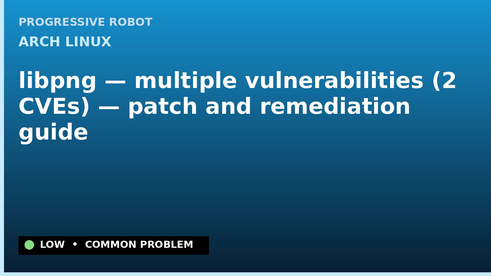 Arch Linux — libpng — multiple vulnerabilities (2 CVEs) — patch and remediation guide — diagnosis and fix on Arch Linux