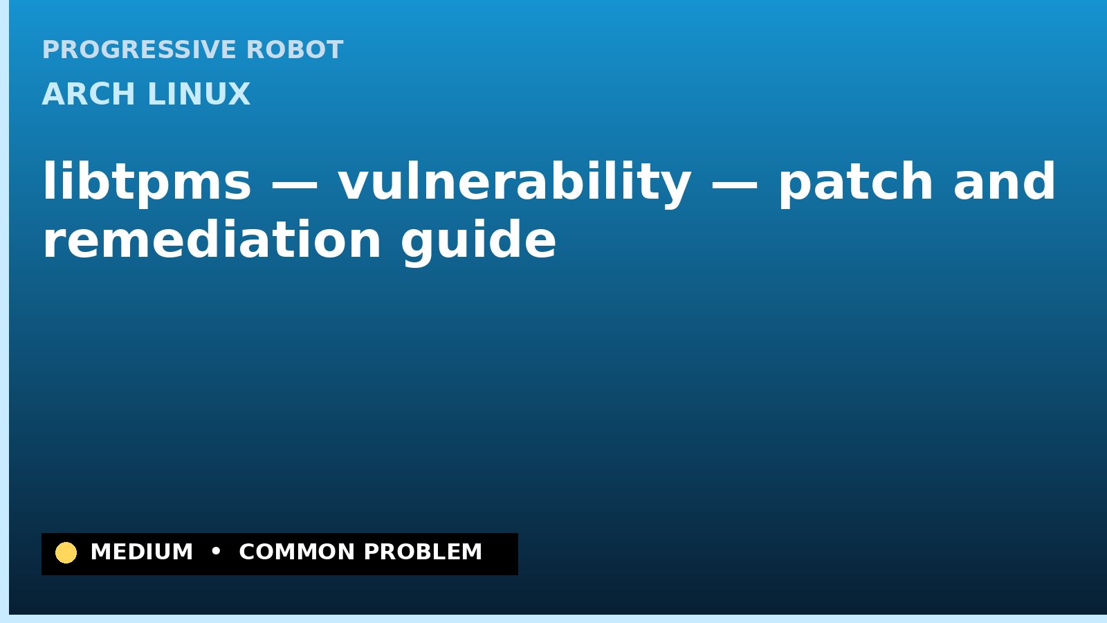 Arch Linux — libtpms — vulnerability — patch and remediation guide — diagnosis and fix on Arch Linux
