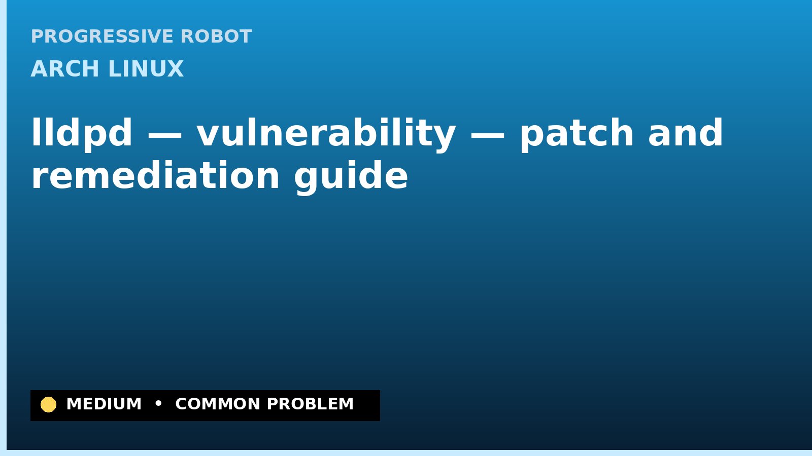 Arch Linux — lldpd — vulnerability — patch and remediation guide — diagnosis and fix on Arch Linux