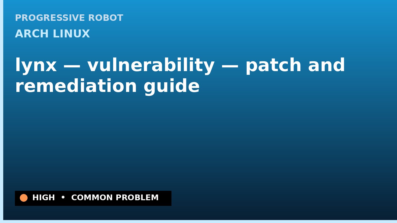 Arch Linux — lynx — vulnerability — patch and remediation guide — diagnosis and fix on Arch Linux