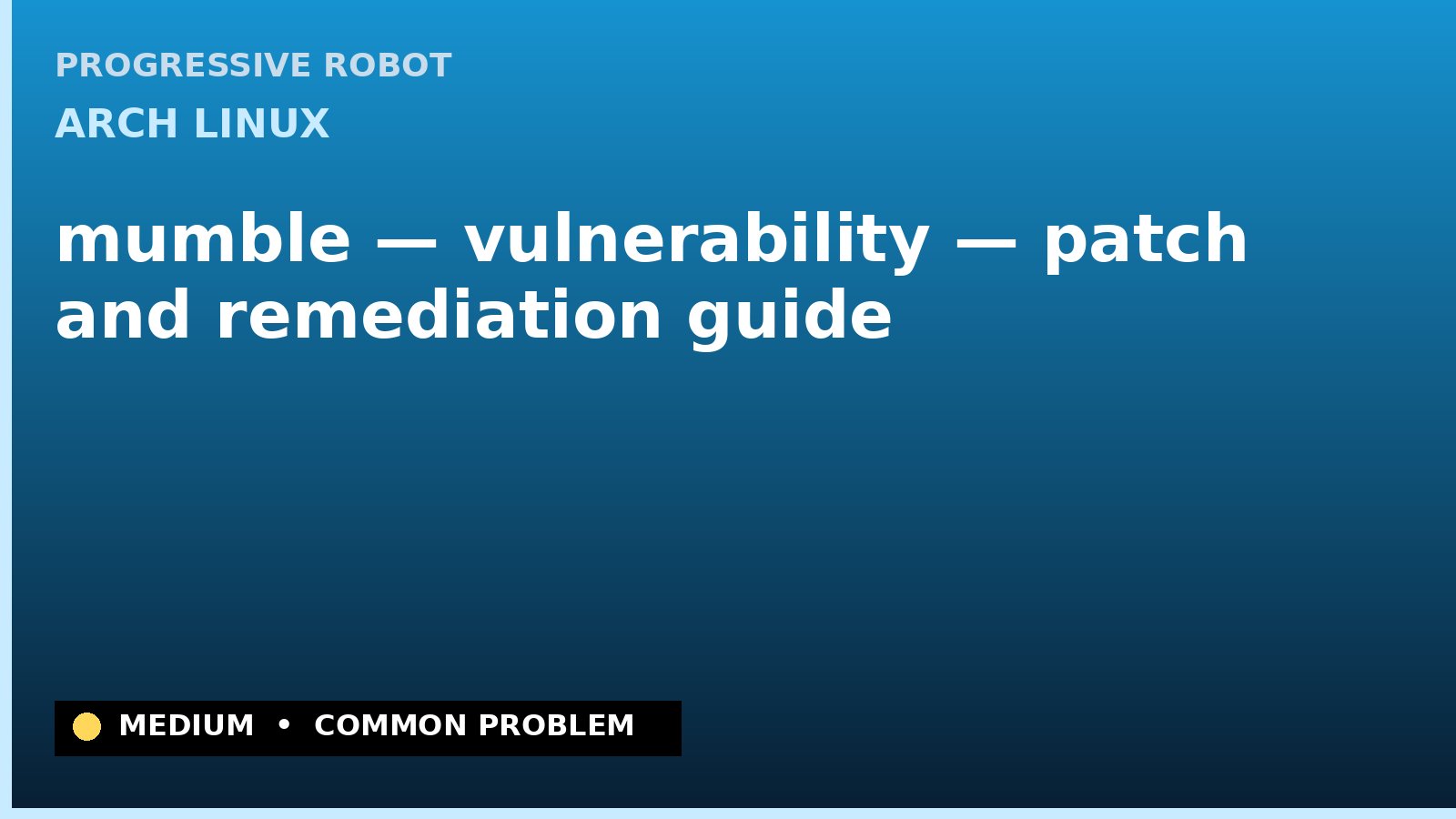 Arch Linux — mumble — vulnerability — patch and remediation guide — diagnosis and fix on Arch Linux