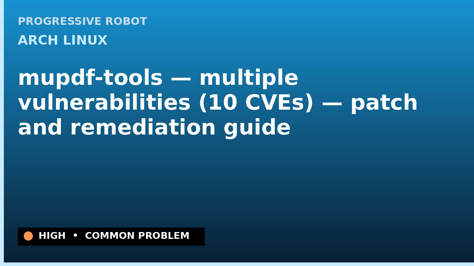 Arch Linux — mupdf-tools — multiple vulnerabilities (10 CVEs) — patch and remediation guide — diagnosis and fix on Arch Linux